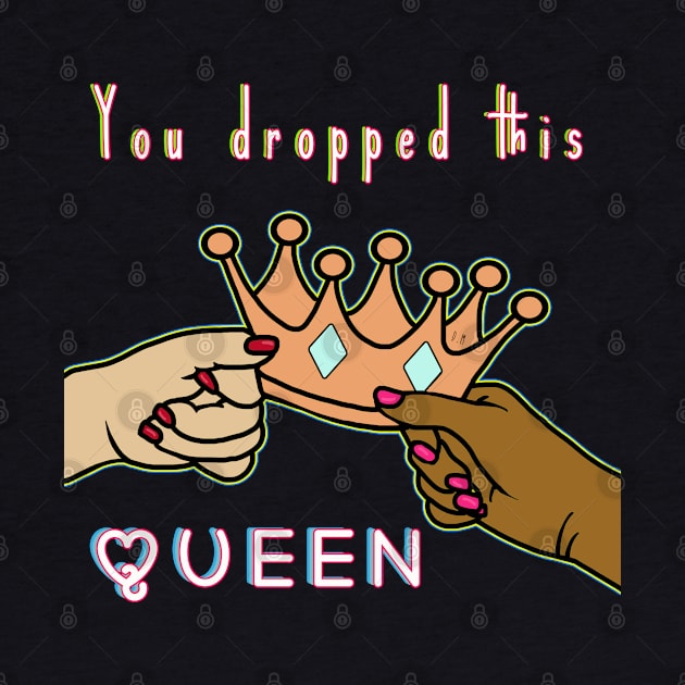 You dropped this queen by By Diane Maclaine